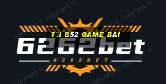 tải b52 game bài