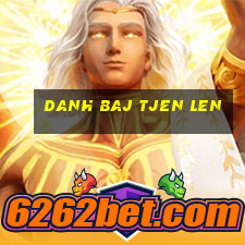 danh baj tjen len