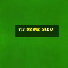 tải game siêu