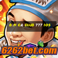 bắn cá club 777 ios