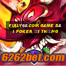 Fully68.Com Game Bài Poker Đổi Thưởng