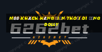 M88 Khách hàng điện thoại di động Dolly