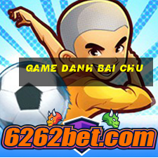 game danh bai chu