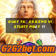 Quay thử XS Keno Vietlott ngày 11