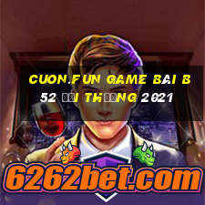 Cuon.Fun Game Bài B52 Đổi Thưởng 2021