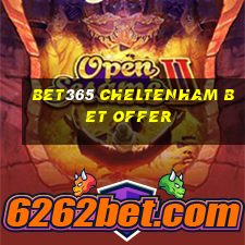 bet365 cheltenham bet offer