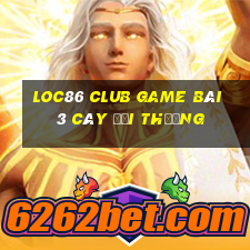 Loc86 Club Game Bài 3 Cây Đổi Thưởng