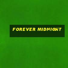 forever midnight