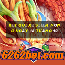 kết quả xổ số đắk nông ngày 14 tháng 12