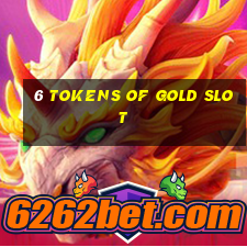 6 tokens of gold slot