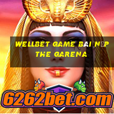 Wellbet Game Bài Nạp The Garena