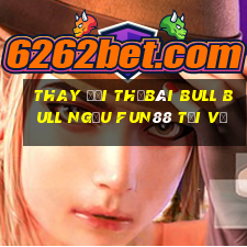 Thay đổi thẻBài bull bull ngưu Fun88 tải về