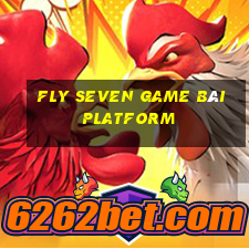 Fly Seven game bài Platform