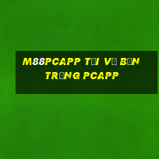 M88pcapp Tải về bắn trứng pcapp