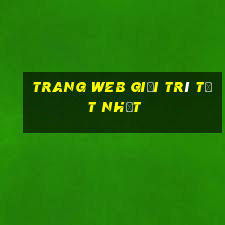 Trang web giải trí tốt nhất