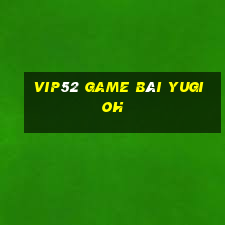 Vip52 Game Bài Yugioh