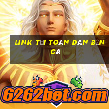 link tải toàn dân bắn cá