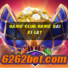 Game Club Game Bài Xì Lát