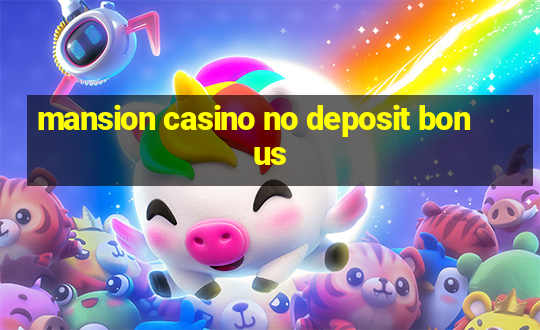 mansion casino no deposit bonus