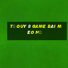 Tứ Quý 8 Game Bài Mèo Nổ