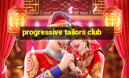 progressive tailors club