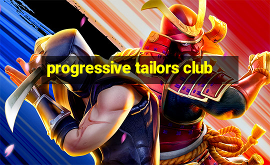 progressive tailors club