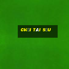 chơi tài sửu