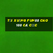 Tải xuống Fun88 cho 188 cá cược