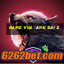 game vua đánh bài 2