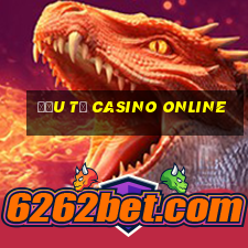 đầu tư casino online