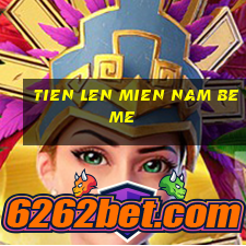 tien len mien nam beme