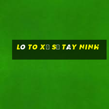 lô to xổ số tây ninh