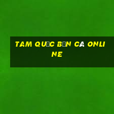 tam quốc bắn cá online