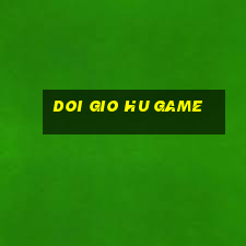 doi gio hu game