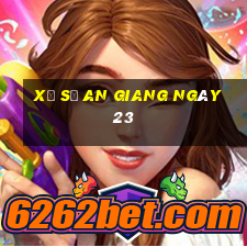 xổ số an giang ngày 23