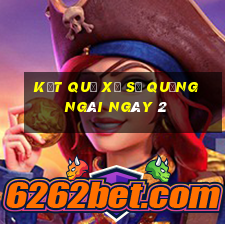 kết quả Xổ Số quảng ngãi ngày 2