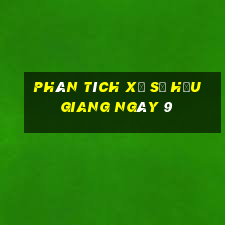 Phân tích Xổ Số hậu giang ngày 9