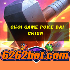 choi game poke dai chien