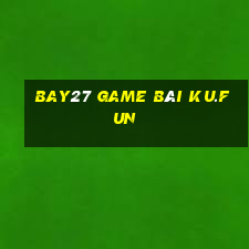 Bay27 Game Bài Ku.Fun