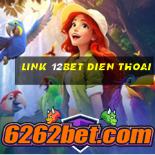 link 12bet dien thoai