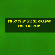 Trực tiếp xổ số quảng trị thứ bảy