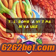 tỷ lệ bóng đá việt nam và uae