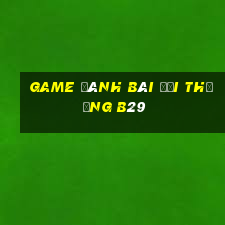 game đánh bài đổi thưởng b29