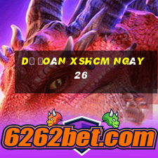 Dự đoán XSHCM ngày 26