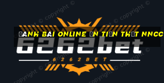 đánh bài online ăn tiền thật nncc