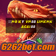 đăng ký vn88 linknhacai88