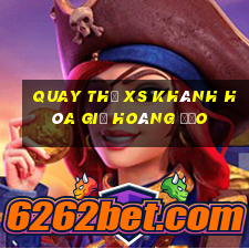 quay thử xs khánh hòa giờ hoàng đạo