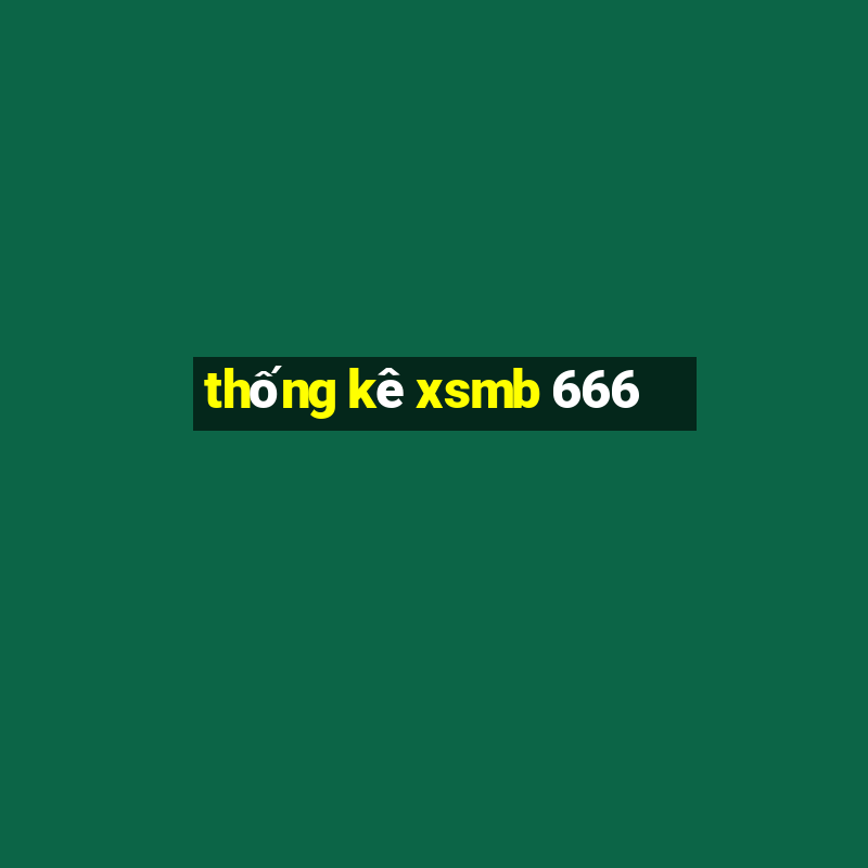 thống kê xsmb 666