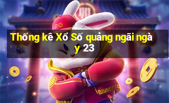 Thống kê Xổ Số quảng ngãi ngày 23