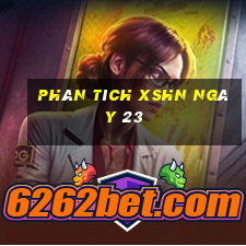 Phân tích XSHN ngày 23